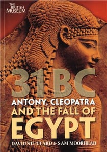 31 bc - antony, cleopatra and the fall of egypt