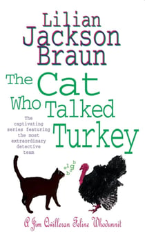 The Cat Who Talked Turkey - A Jim Qwilleran Feline Whodunnit