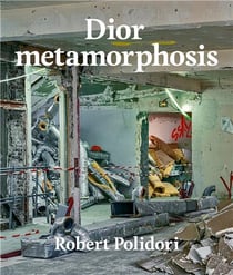 Robert Polidori : dior metamorphosis
