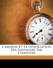 L'amnésie et la dissociation des souvenirs par l'émotion