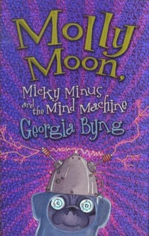 Molly moon - tome 4: micky minus and the mind machine