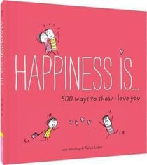 HAPPINESS IS...500 WAYS TO SHOW THAT I LOVE YOU