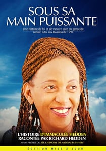 Sous Sa Main Puissante : Une histoire de foi et de victoire tirée du génocide de 1994 perpetré contre les Tutsis au Rwanda