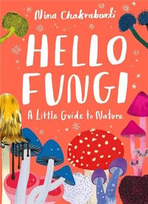 Hello fungi : a little guide to nature