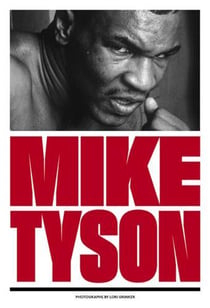 Mike Tyson : 1981-1991 - photographs by Lori Grinker