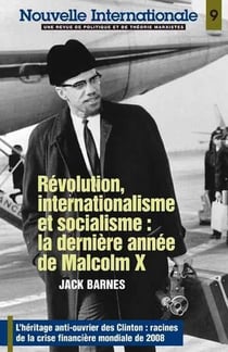 Révolution, internationalisme et socialisme : la dernière année de Malcolm X - l'héritage anti-ouvrier des Clinton : racines de la crise financière mondiale de 2008