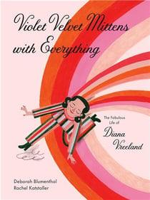 Violet Velvet Mittens with everything : the fabulous life of Diana Vreeland