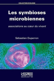 Les symbioses microbiennes - associations au coeur du vivant
