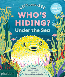 Who's hiding under the sea? - A Lift-the-Flap Book