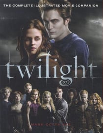Twilight - The Complete Illustrated Movie Companion