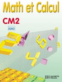 Math et calcul - cm2 - livre de l'élève