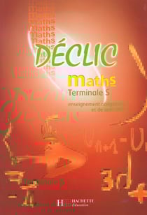 Declic maths term s ens. obligatoire et specialite - livre eleve ed. 2002
