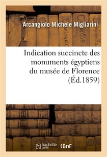 Indication succinte des monuments egyptiens du musee de florence