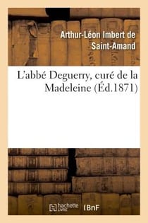 L'abbe deguerry, cure de la madeleine