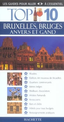 Top 10 - bruxelles, bruges, anvers et gand