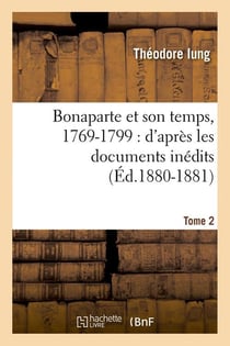 Bonaparte et son temps, 1769-1799 : d'après les documents inédits. Tome 2 (Éd.1880-1881)