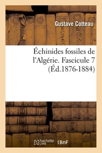 Échinides fossiles de l'Algérie. Fascicule 7 (Éd.1876-1884)