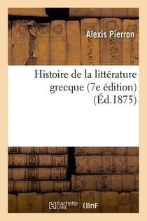 Histoire de la litterature grecque (7e edition) (ed.1875)