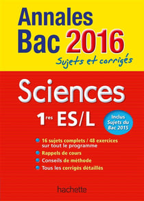 Annales bac - sujets et corrigés - sciences - 1res es/l (édition 216)