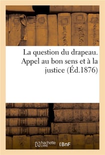 La question du drapeau - appel au bon sens et à la justice