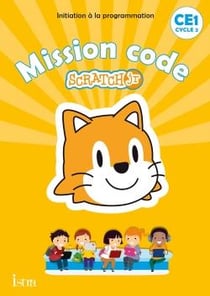 Mission code ! : Mission code ! CE1 - Cahier de l'élève - Ed. 2020 : Scratch Jr