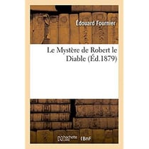 Le Mystère de Robert le Diable : Transcription en vers modernes en regard du texte du XIVe siècle et précédé d'une introduction