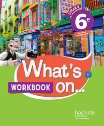 What's on... : anglais - cycle 3 - 6e - workbook (édition 2017)