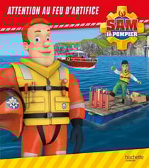 Sam le pompier : attention feu d'artifice