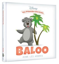 Mes premières histoires : Baloo aime les arbres