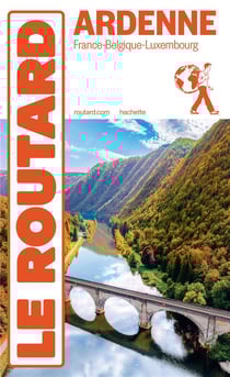 Guide du Routard : Ardenne (France - Belgique - Luxembourg) (édition 2024)