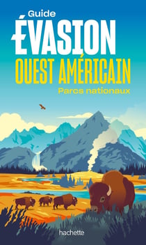Guide évasion : Ouest américain : Parcs nationaux