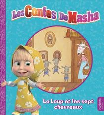 Mes petits contes : Masha et Michka : le loup et les sept chevreaux
