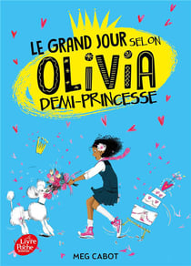 Le collège selon Olivia Tome 2 - le grand jour selon Olivia, demi-princesse