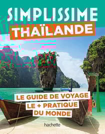 Guide simplissime : Thaïlande : Le guide de voyage le + pratique du monde