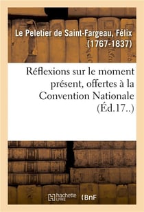 Reflexions sur le moment present, offertes a la convention nationale