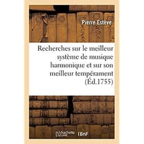 Recherches sur le meilleur système de musique harmonique et sur son meilleur tempérament