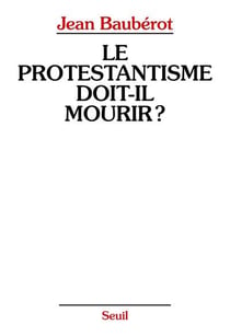 Le protestantisme doit-il mourir ?
