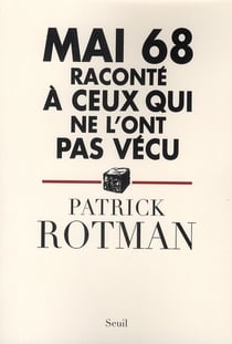 Mai 68 raconté à ceux qui ne l'ont pas vécu