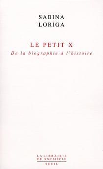 Le petit X - de la biographie à l'histoire