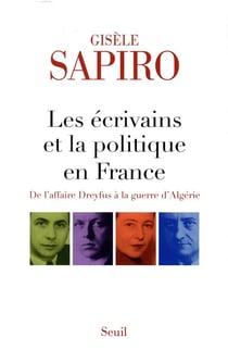 Les écrivains et la politique en France - de l'affaire Dreyfus à la guerre d'Algérie