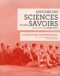 Histoire des sciences et des savoirs Tome 3 - le siècle des technosciences