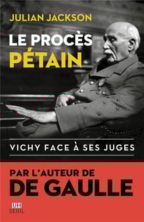 Le procès Pétain : Vichy face à ses juges