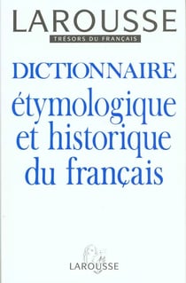 Dictionnaire ethymologique et historique du francais