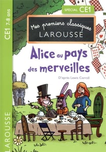 Mes premiers classiques Larousse - Alice au pays des merveilles - CE1