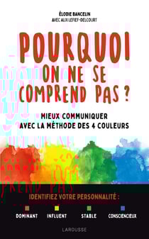 Pourquoi on ne se comprend pas ? mieux communiquer avec la méthode des 4 couleurs