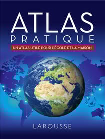 Atlas pratique - un atlas pratique pour l'école et la maison