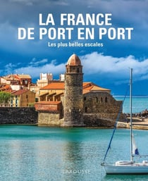 La France de port en port - les plus belles escales