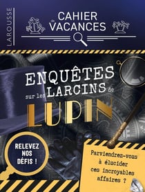 Cahier de vacances - enquêtes sur les larcins de Lupin