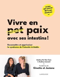 Vivre en paix avec ses intestins ! Reconnaître et apprivoiser le syndrome de l'intestin irritable