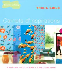 Carnets d'inspirations - exprimez-vous par la decoration